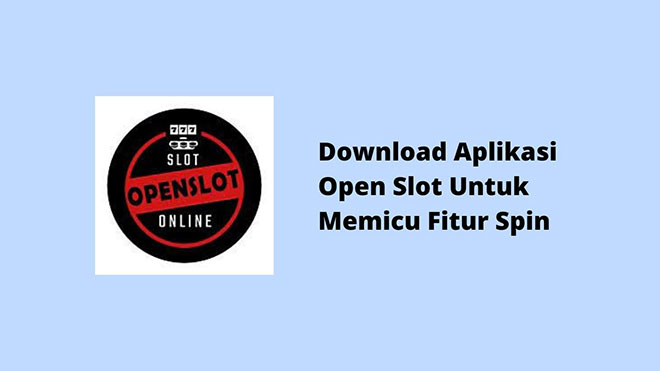 download aplikasi open slot untuk memicu fitur spin